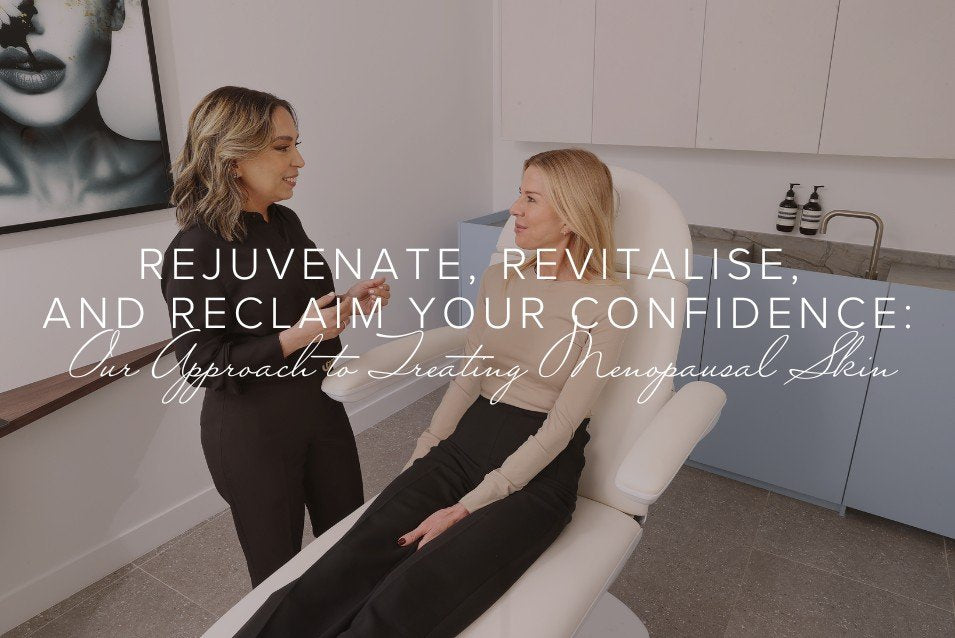 Rejuvenate, Revitalise, and Reclaim Your Confidence: Our Approach to Treating Menopausal Skin