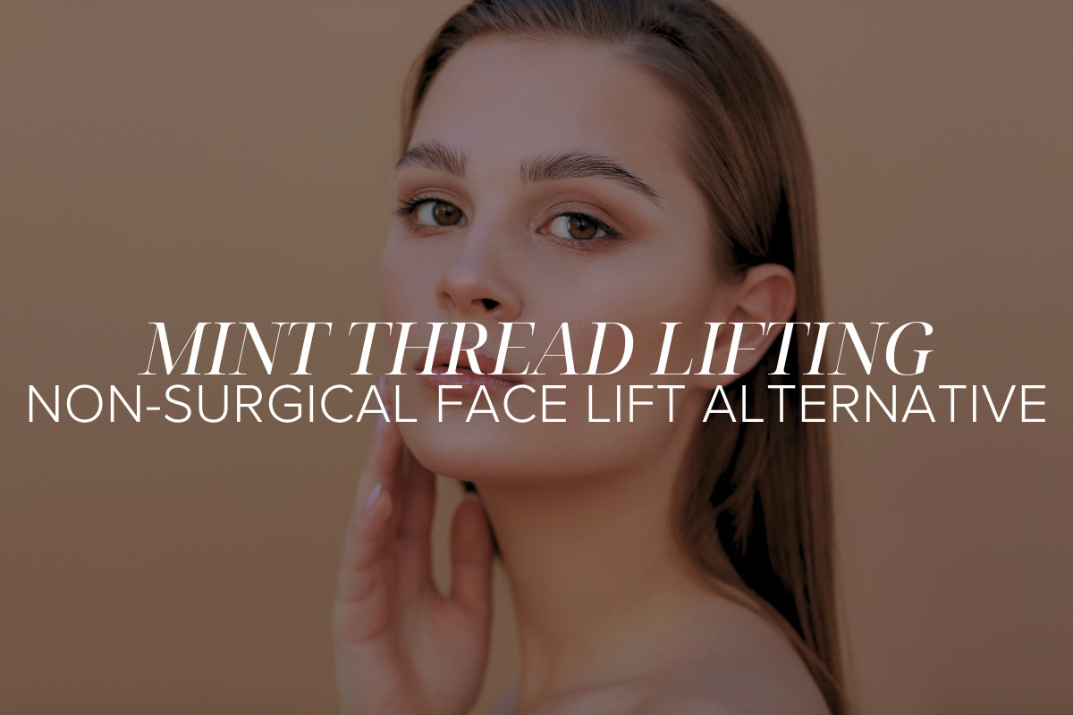 MINT Thread Lifting: The Non-Surgical Face Lift Alternative