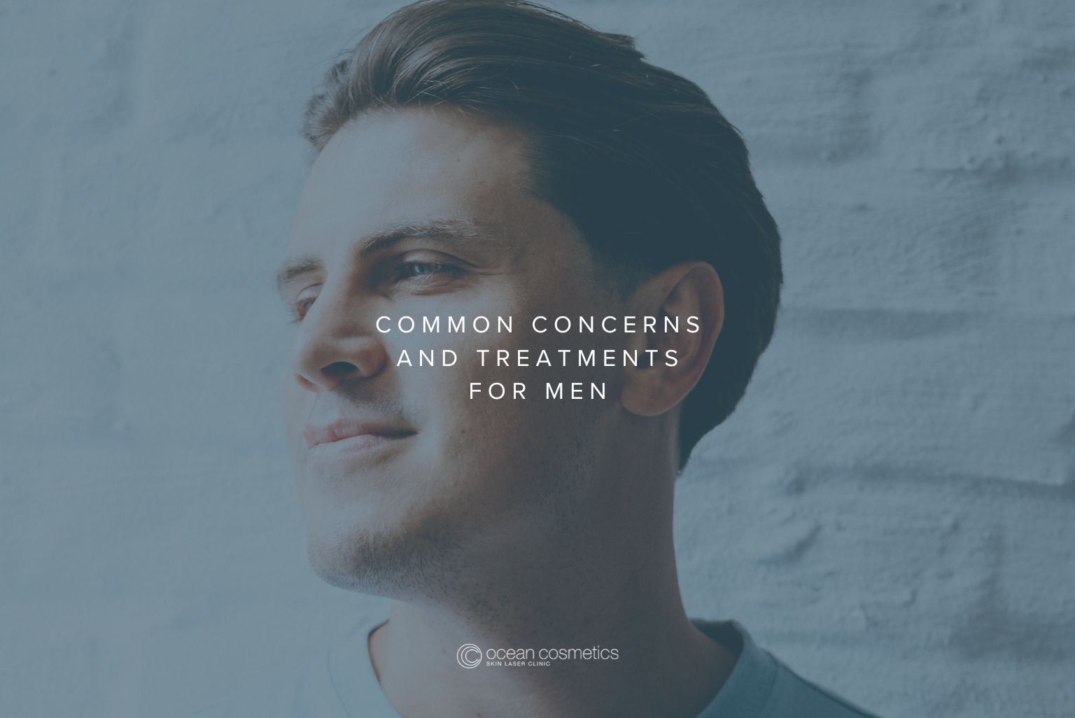 Our Most Popular Treatments for Men at Ocean Cosmetics